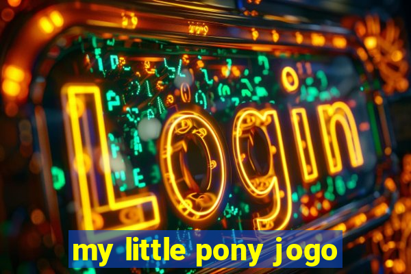 my little pony jogo